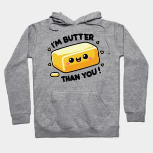 I'm Butter Than You funny Pun Hoodie